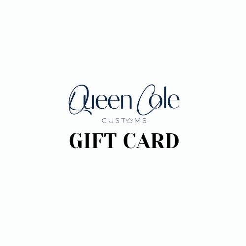 Queen Cole Customs Gift Card